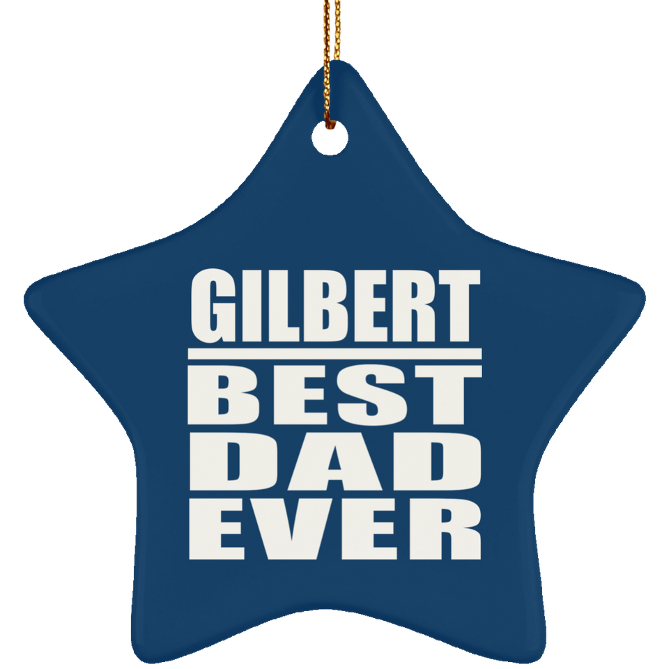 Gilbert Best Dad Ever - Star Ornament