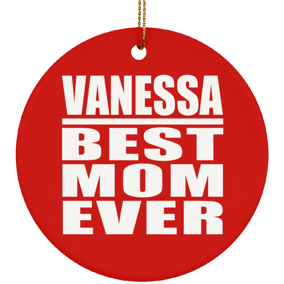 Vanessa Best Mom Ever - Circle Ornament