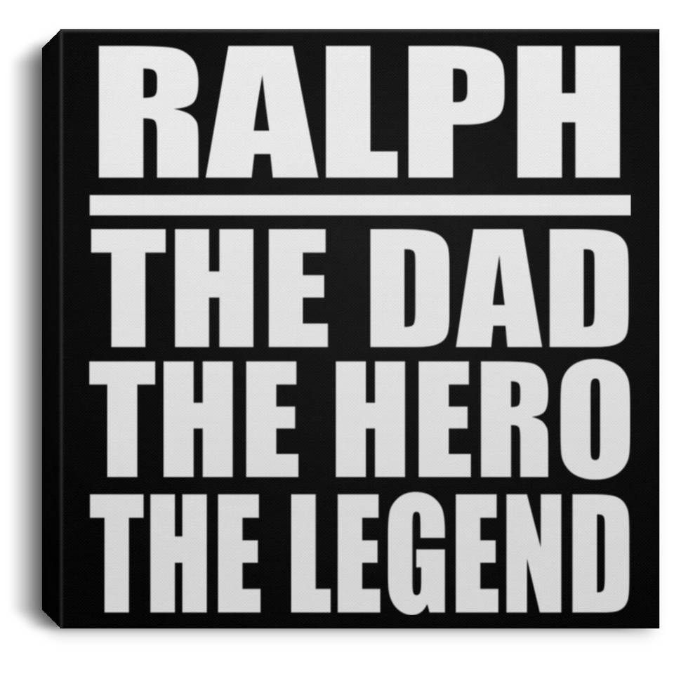 Ralph The Dad The Hero The Legend - Canvas Square