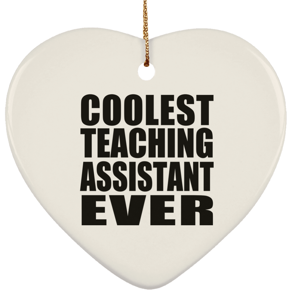 Coolest Teaching Assistant Ever - Heart Ornament