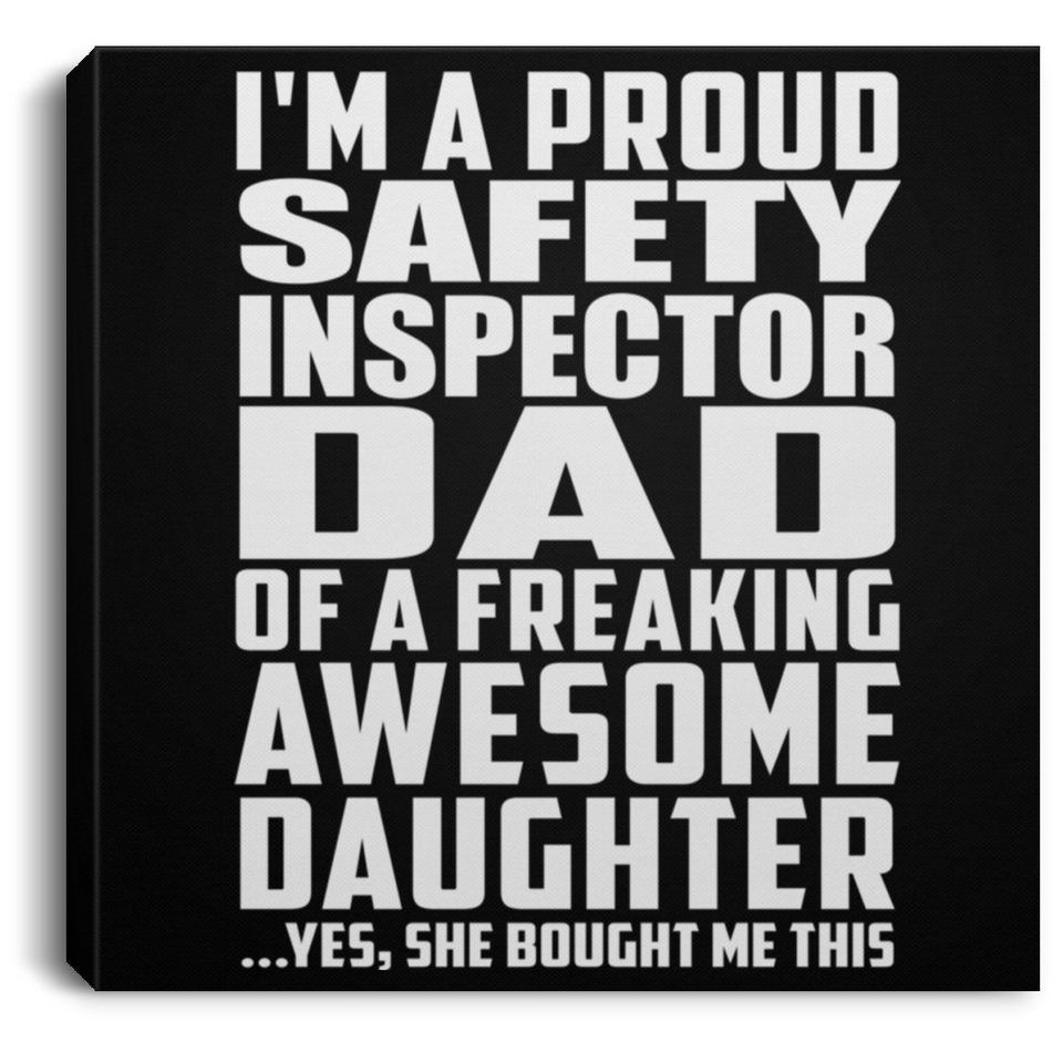 Proud Safety Inspector Dad Of Awesome Daughter - Canvas Square