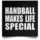 Handball Makes Life Special - Poster Square