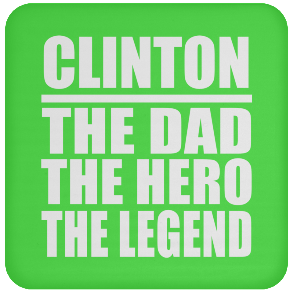 Clinton The Dad The Hero The Legend - Drink Coaster