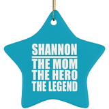 Shannon The Mom The Hero The Legend - Star Ornament