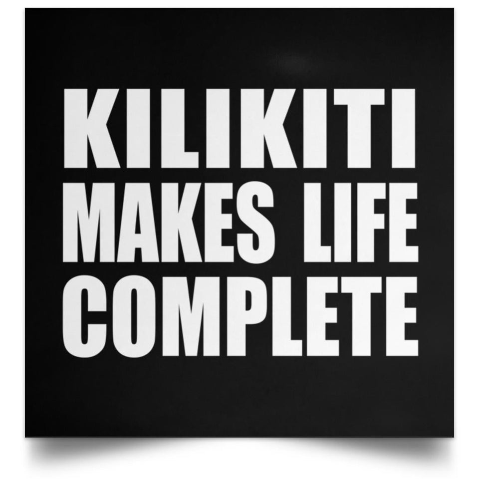 Kilikiti Makes Life Complete - Poster Square