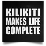 Kilikiti Makes Life Complete - Poster Square