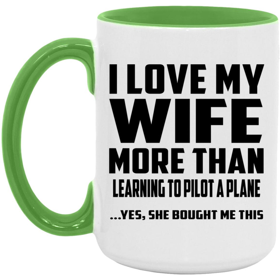 I Love My Wife More Than Learning To Pilot A Plane - 15oz Accent Mug Green