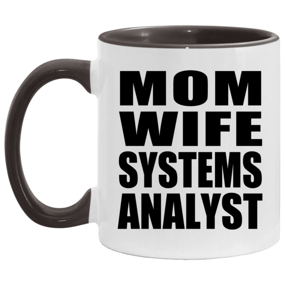 Mom Wife Systems Analyst - 11oz Accent Mug Black