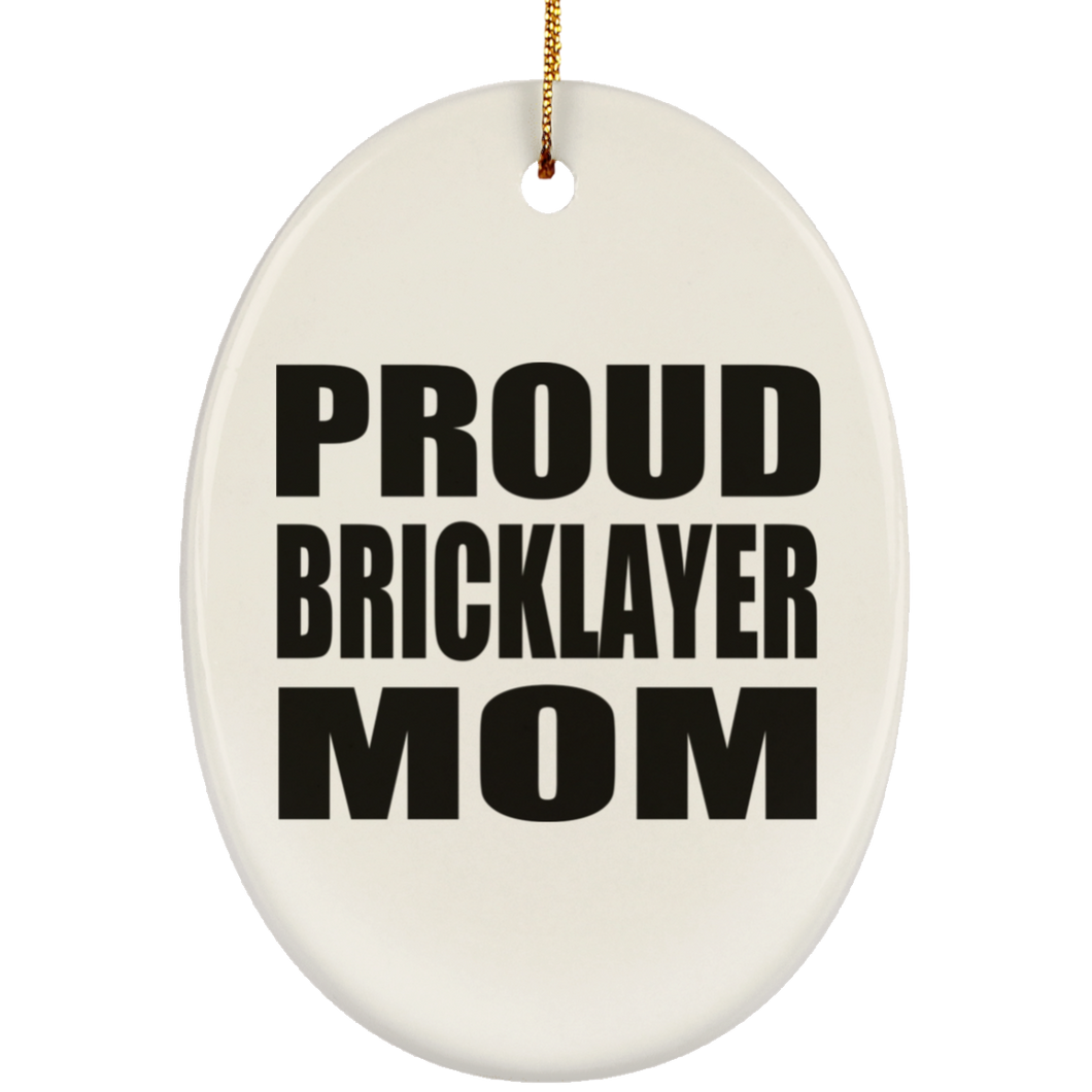 Proud Bricklayer Mom - Oval Ornament