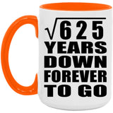 25th Anniversary Square Root of 625 Years Down Forever To Go - 15oz Accent Mug Orange