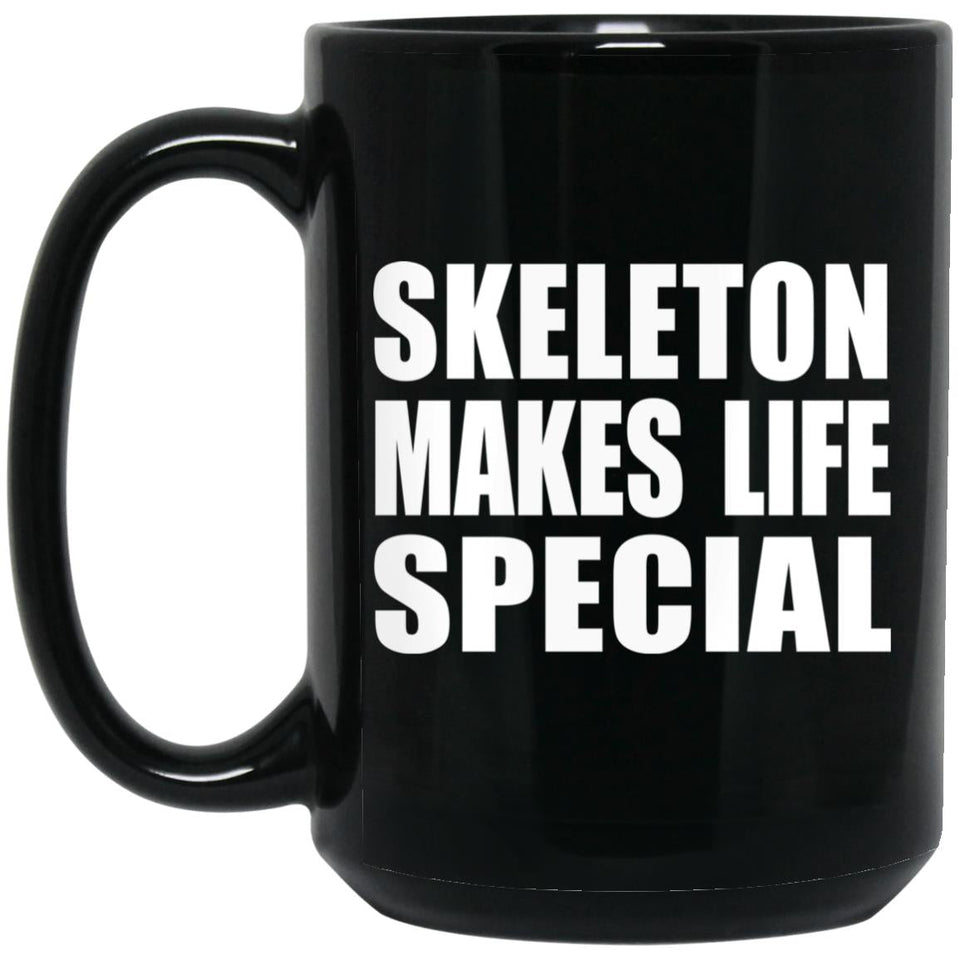 Skeleton Makes Life Special - 15oz Coffee Mug Black