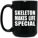 Skeleton Makes Life Special - 15oz Coffee Mug Black