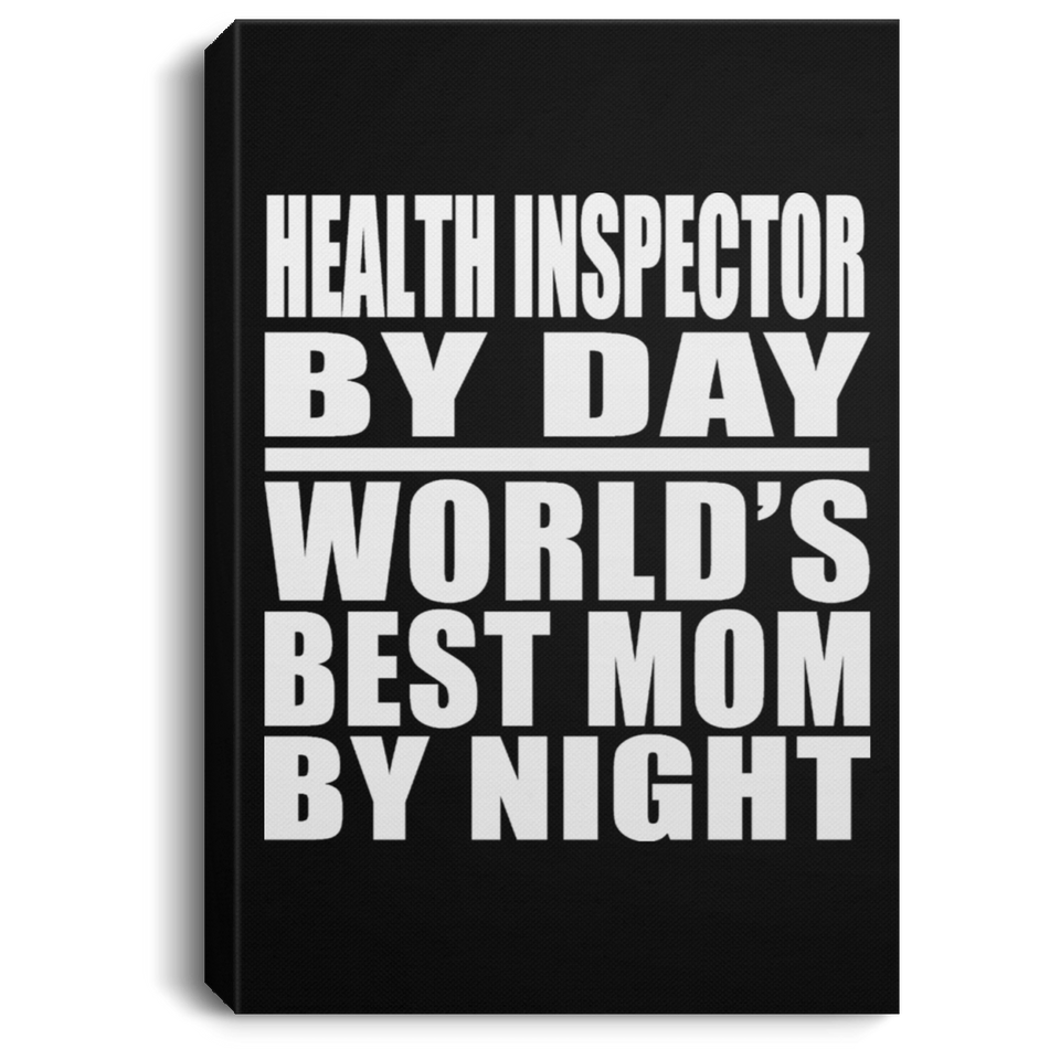 Health Inspector By Day World's Best Mom By Night - Canvas Portrait