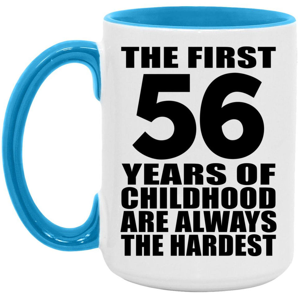 56th Birthday First 56 Years of Childhood Are The Hardest - 15oz Accent Mug Blue