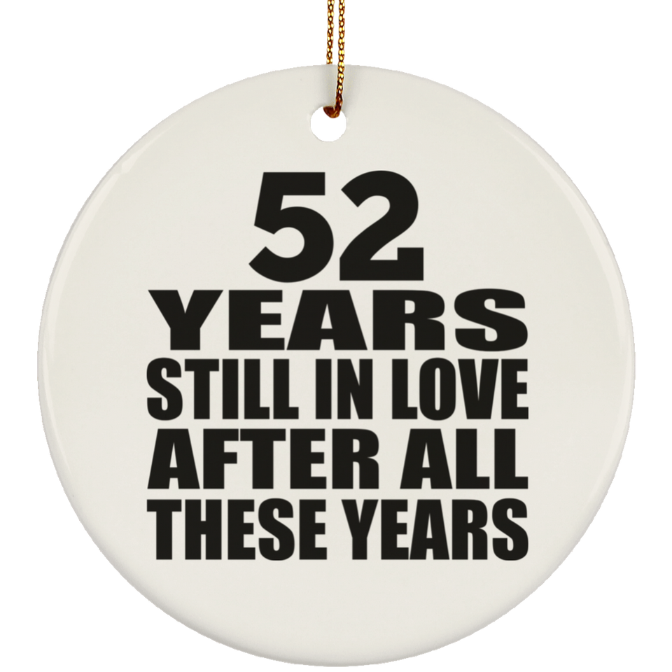 52nd Anniversary 52 Years Still In Love After These Years - Circle Ornament