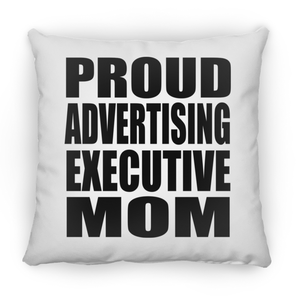 Proud Advertising Executive Mom - Throw Pillow