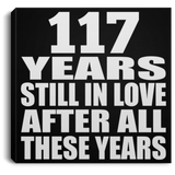 117th Anniversary 117 Years Still In Love After These Years - Canvas Square