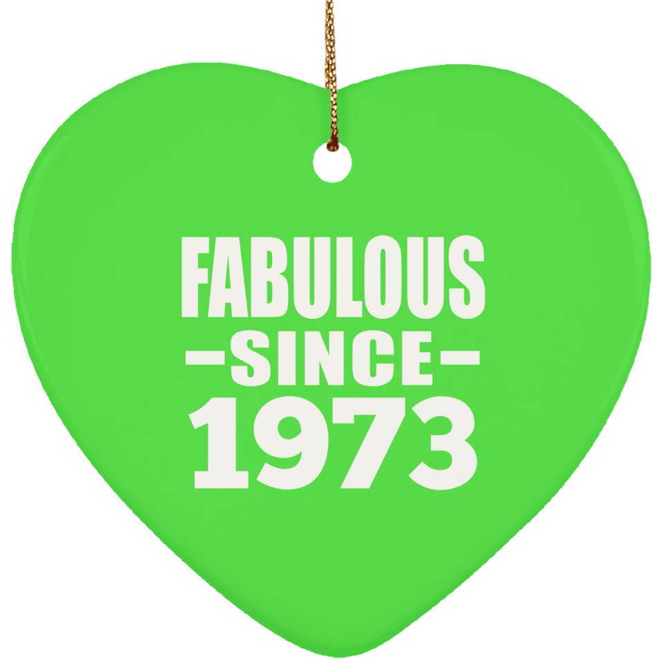 51st Birthday Fabulous Since 1973 - Heart Ornament