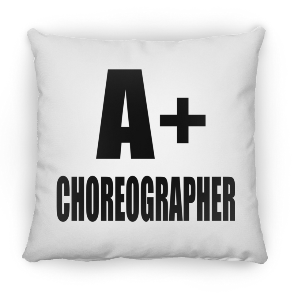A+ Choreographer - Throw Pillow