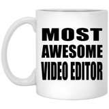 Most Awesome Video Editor - 11 Oz Coffee Mug