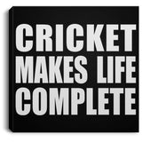 Cricket Makes Life Complete - Canvas Square
