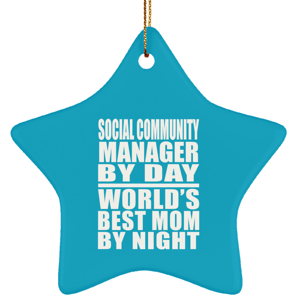Social Community Manager By Day World's Best Mom By Night - Star Ornament