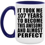 107th Birthday Took 107 Years To Become Awesome & Perfect - 15oz Accent Mug Purple