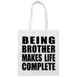 Being Brother Makes Life Complete - Tote Bag White