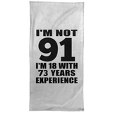 91st Birthday I'm Not 91 I'm 18 With 73 Years Experience - Hand Towel