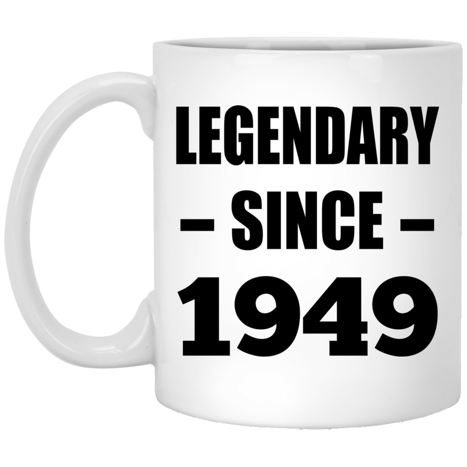 75th Birthday Legendary Since 1949 - 11oz Coffee Mug