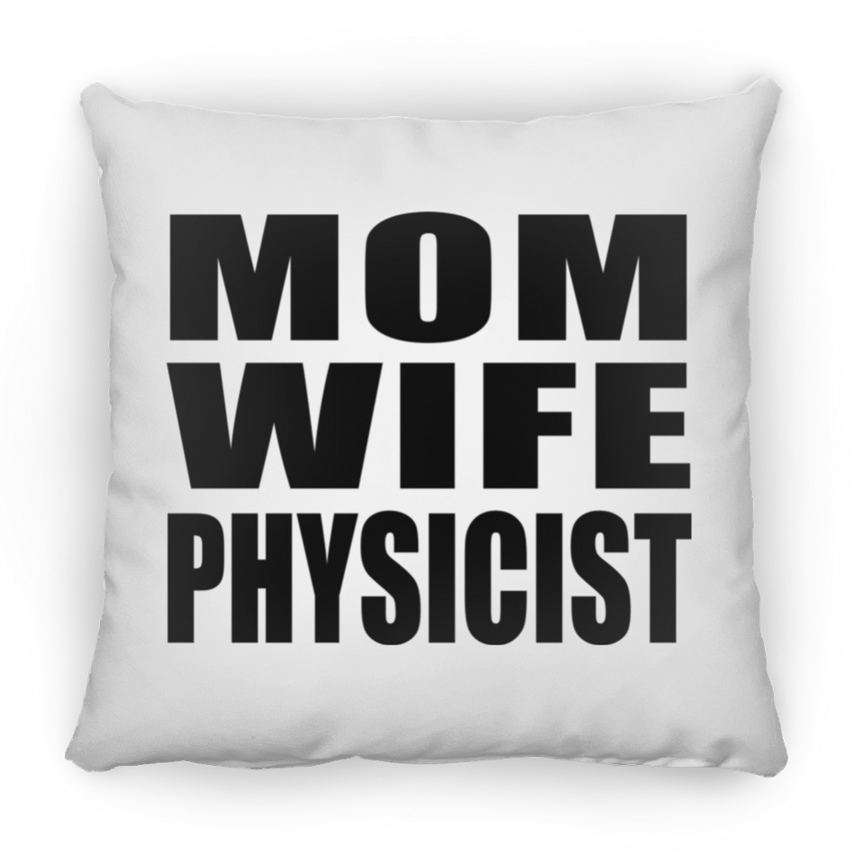 Mom Wife Physicist - Throw Pillow