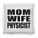 Mom Wife Physicist - Throw Pillow