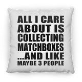 All I Care About Is Collecting Matchboxes - Throw Pillow