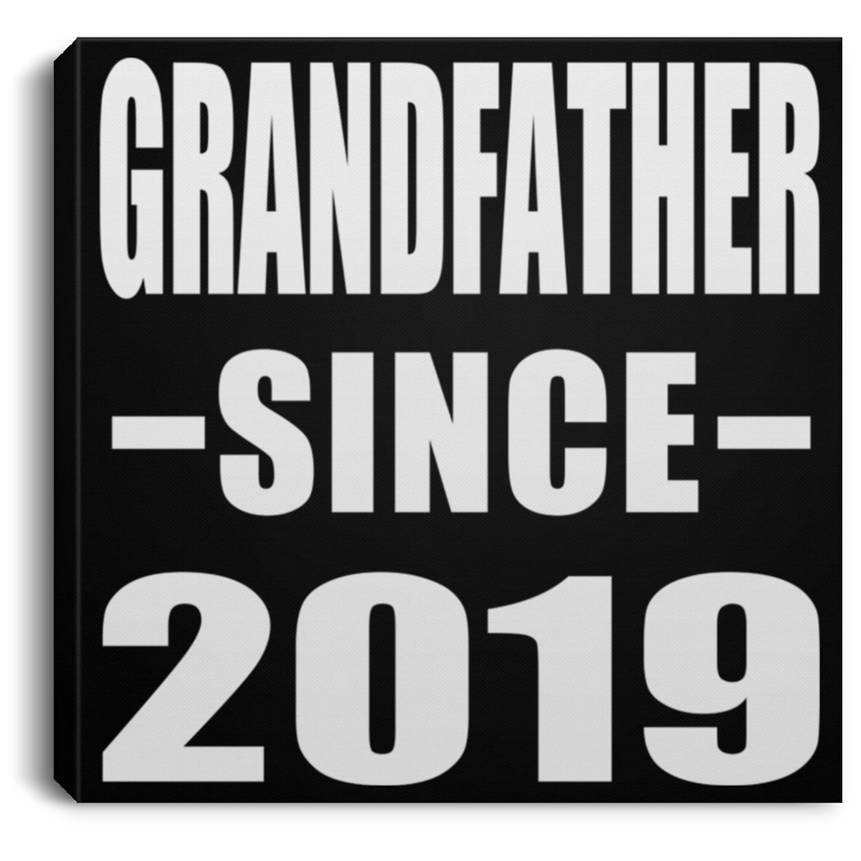 Grandfather Since 2019 - Canvas Square