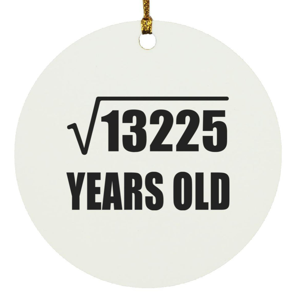 115th Birthday Square Root of 13225 Years Old - Circle Ornament