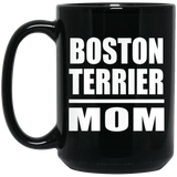 Boston Terrier Mom - 15oz Coffee Mug Black