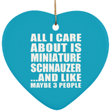 All I Care About Is Miniature Schnauzer - Heart Ornament