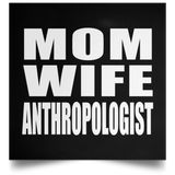 Mom Wife Anthropologist - Poster Square