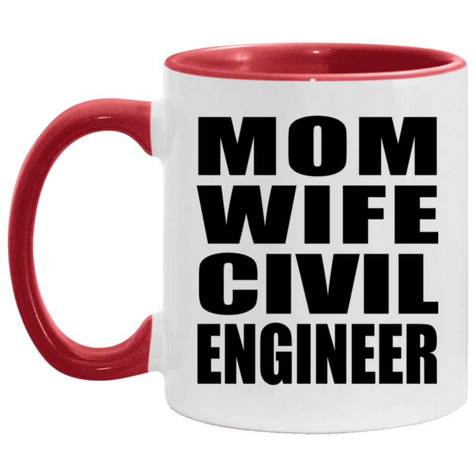 Mom Wife Civil Engineer - 11oz Accent Mug Red