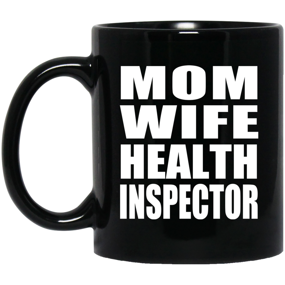 Mom Wife Health Inspector - 11oz Coffee Mug Black