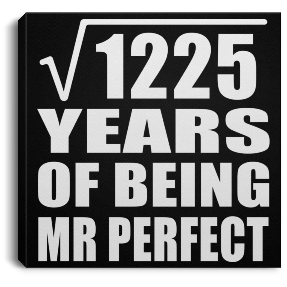 35th Anniversary Square Root of 1225 Years of Mr Perfect - Canvas Square