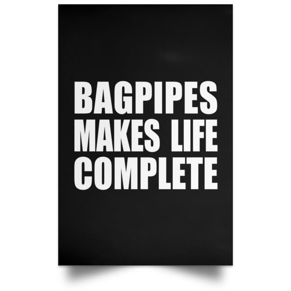 Bagpipes Makes Life Complete - Poster Portrait