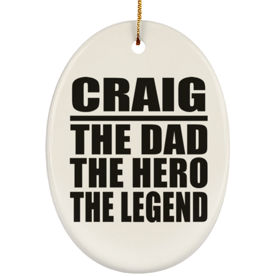 Craig The Dad The Hero The Legend - Oval Ornament