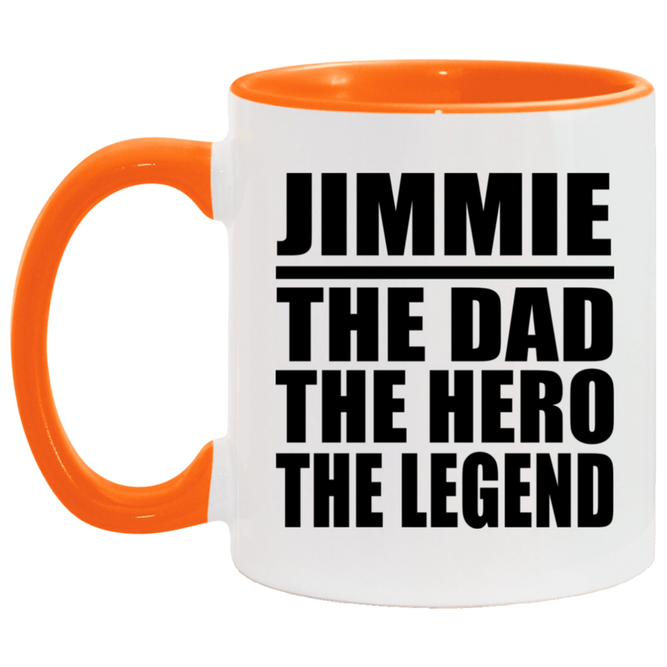 Jimmie The Dad The Hero The Legend - 11oz Accent Mug Orange