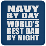 Navy By Day World's Best Dad By Night - Drink Coaster