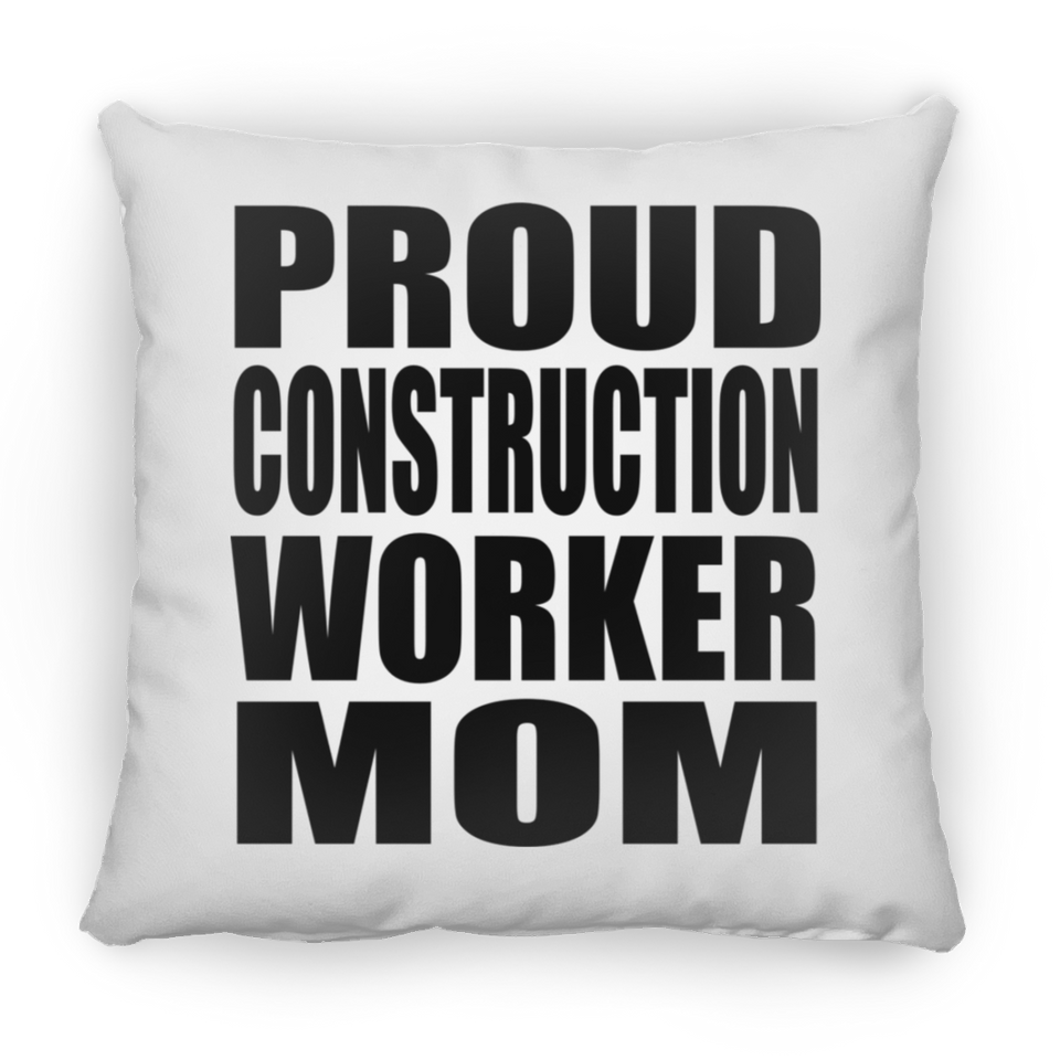 Proud Construction Worker Mom - Throw Pillow
