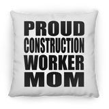 Proud Construction Worker Mom - Throw Pillow