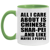 All I Care About Is Chinese Shar-Pei - 11oz Accent Mug Green