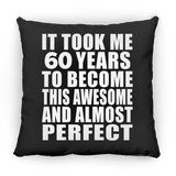 60th Birthday Took 60 Years To Become Awesome & Perfect - Throw Pillow Black