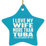 I Love My Wife More Than Tuba - Star Ornament